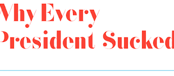 Why Every President Sucked: America’s Undying Pursuit for a King (Hardcover Book Kickstarter)